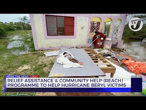 Relief Assistancr & Community Help (REACH) Programme to Help Hurricane Beryl Victims | TVJ News