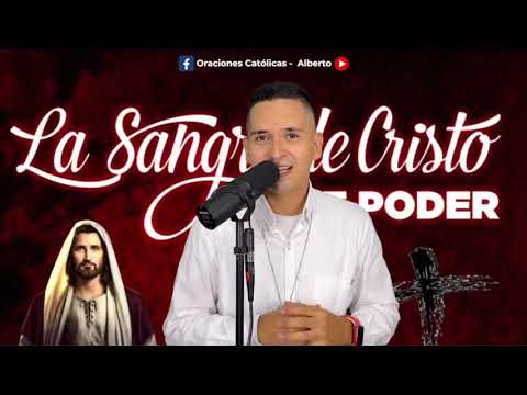 ORACION ALA SANGRE DE CRISTO Viernes 09 DE AGOSTO | Oraciones Poderosas de Protección