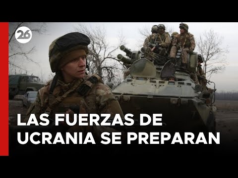 GUERRA RUSIA - UCRANIA | Las fuerzas ucranianas se alistan para el combate