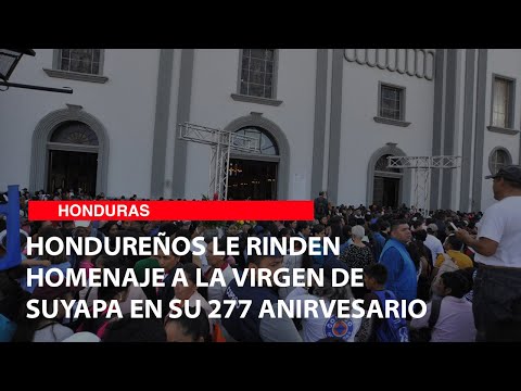 Hondureños le rinden homenaje a la virgen de Suyapa en su 277 anirvesario