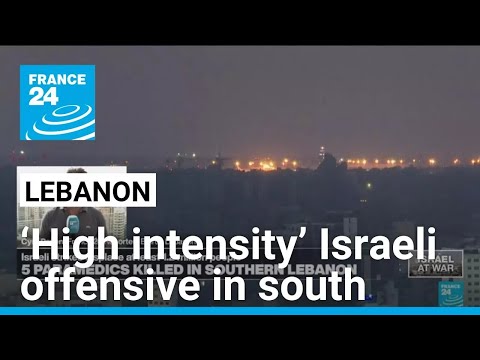 Israel conducts ‘high intensity’ offensive in southern Lebanon • FRANCE 24 English