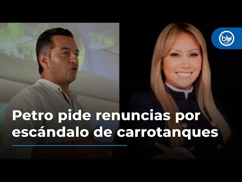 Petro pide renuncia a Andrés Idárraga y Sandra Ortiz por escándalo de carrotanques