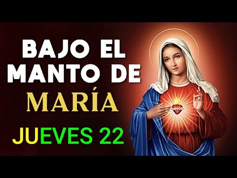 ? BAJO EL MANTO DE MARÍA.  JUEVES 22 DE AGOSTO DE 2024. ?