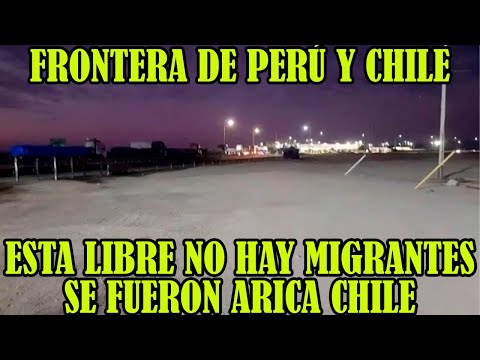 PANORAMA DESDE LA FRONTERA DE PERÚ Y CHILE ESTA SIN MIGRANTES DESPUES DE 30 DIAS DE CRISIS ..