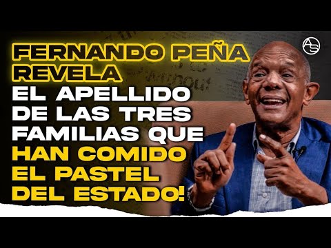 No Le Importó Mencionar Sus Apellidos! Fernando Peña Revela Tres Poderosas Familias Guisan En RD!