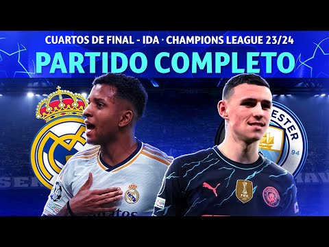 REAL MADRID VS. MANCHESTER CITY | PARTIDO COMPLETO | IDA CUARTOS DE FINAL UEFA CHAMPIONS LEAGUE