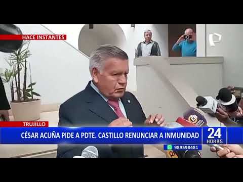 César Acuña: Si yo fuera presidente hubiera renunciado a mi inmunidad