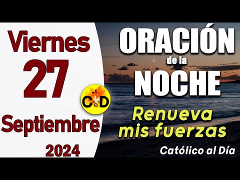 Oración de la Noche de hoy Viernes 27 de Septiembre de 2024 - ORACION DE LA NOCHE CATÓLICO al Día