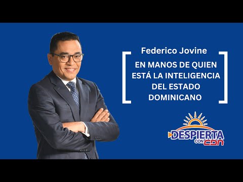 Federico Jovine: En manos de quien está la inteligencia del Estado Dominicano