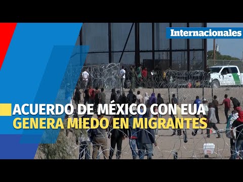 Migrantes tienen miedo de ser deportados tras el acuerdo de México con EUA