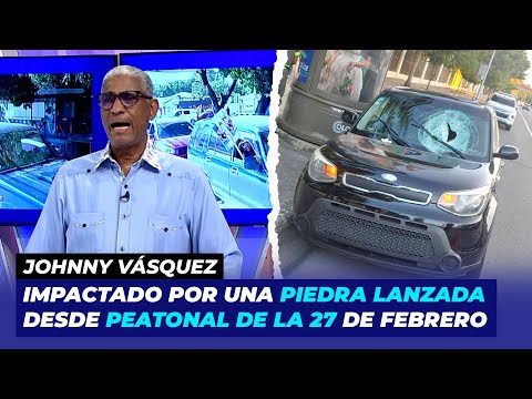 Impactado por una piedra lanzada desde peatonal de la 27 de Febrero | Johnny Vásquez