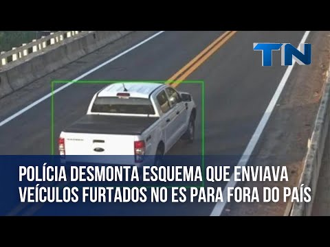 Polícia desmonta esquema que enviava veículos furtados no ES para fora do país