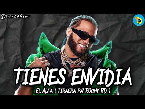 El Alfa - Tienes envidia ( Tiraera pa' Rochy RD ) (Audio tema viral)