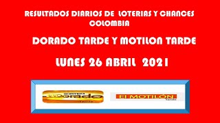 RESULTADOS DEL DORADO TARDE Y MOTILON TARDE DE LUNES 26 ABRIL 2021