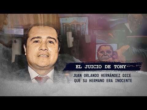ESPECIAL l El juicio de Tony, Juan Orlando dice que su hermano era inocente