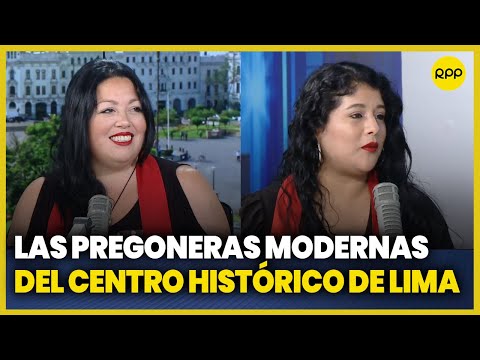 Las pregoneras modernas del Centro Histórico de Lima nos comparten su experiencia