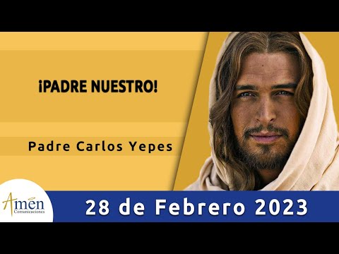 Evangelio De Hoy Martes 28 Febrero 2023 l Padre Carlos Yepes l Biblia l Mateo 6, 7-15 l Católica