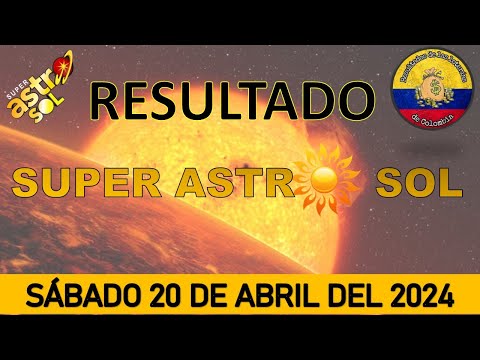 RESULTADOS SORTEO SUPER ASTRO SOL DEL SÁBADO 20 DE ABRIL DEL 2024