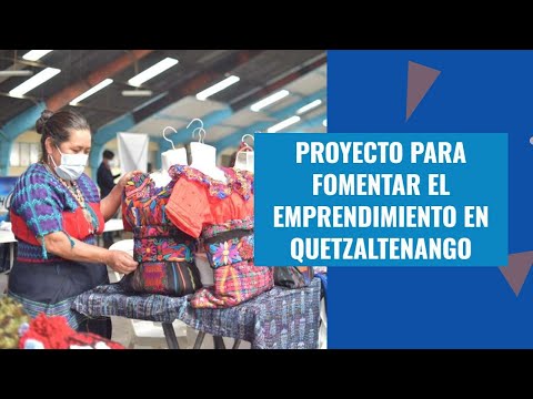 Proyecto para fomentar el emprendimiento en Quetzaltenango