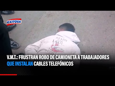 V.M.T.: Frustran robo de camioneta a trabajadores que instalan cables telefónicos