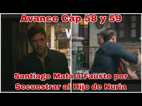 Vuelve a Mi Capitulo 58 y 59 Avance: Santiago Mata a Fausto por Secuestrar al Hijo de Nuria