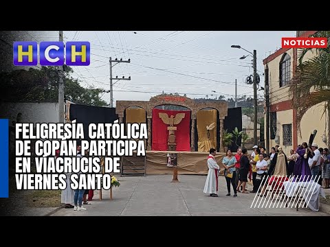 Feligresía Católica de Copán participa en víacrucis de Viernes Santo