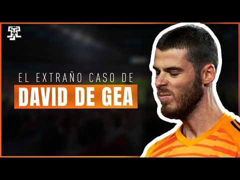 El EXTRAÑO CASO de DAVID DE GEA