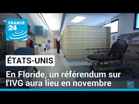 États-Unis : en Floride, un référendum sur l'IVG aura lieu en novembre • FRANCE 24