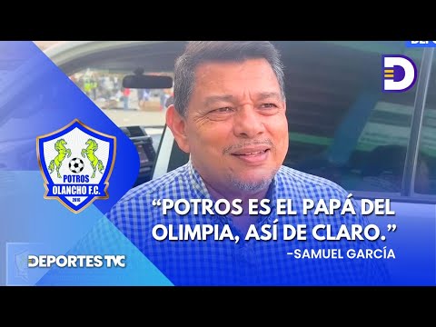 Samuel García calificó al Olancho FC como 'el papá' del Olimpia y deja dardo a Troglio
