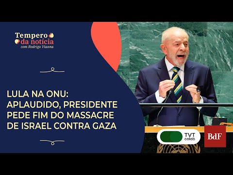 Lula na ONU: aplaudido, presidente pede fim do massacre de Israel contra Gaza | Tempero da Notícia