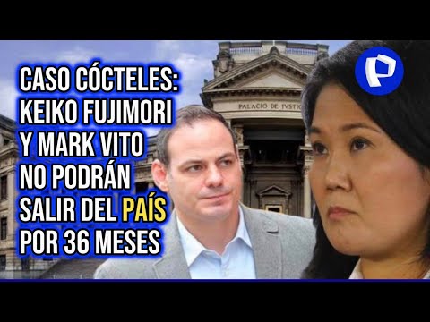 Caso Cócteles: Keiko Fujimori y Mark Vito no podrán salir del país por 36 meses