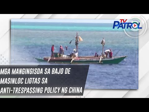 Mga mangingisda sa Bajo de Masinloc ligtas sa anti-trespassing policy ng China | TV Patrol