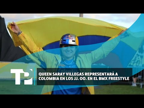 Queen Saray Villegas representará a Colombia en los JJ. OO. en el BMX Freestyle |01.07.2024| TPN