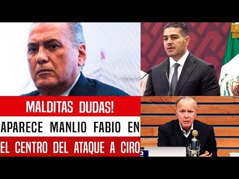 MALDITAS DUDAS! APARECE MANLIO FABIO EN EL CENTRO DEL ATAQUE A CIRO. FACHIZA LE ECHA LA CULPA A AMLO