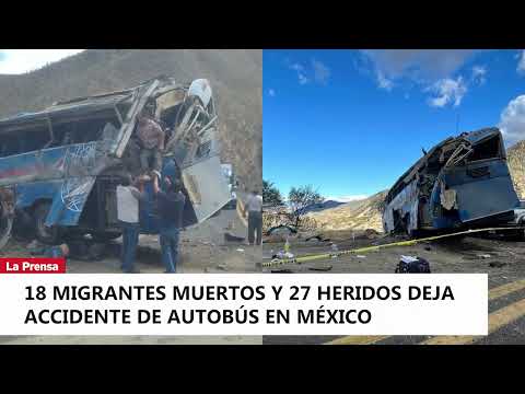 18 migrantes muertos y 27 heridos deja accidente de autobús en México
