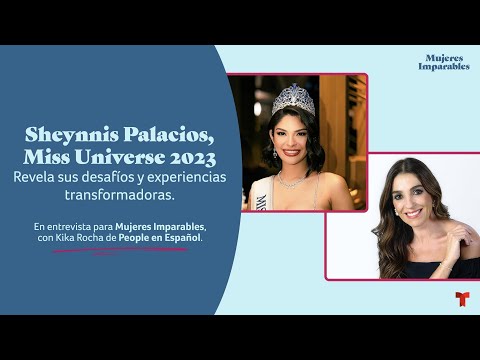 Mujeres Imparables: Sheynnis Palacios comparte su trayectoria y logros como Miss Universo 2023