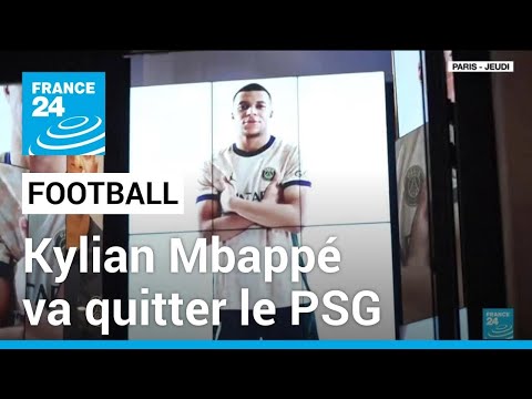 Football : la star du PSG Kylian Mbappé quittera le club cet été • FRANCE 24