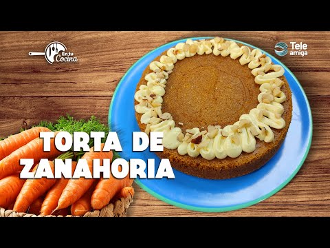 TORTA DE ZANAHORIA en tu Cocina - Teleamiga