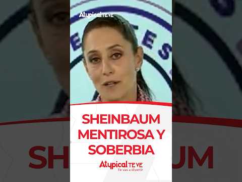 SHEINBAUM MENTIROSA Y SOBERBIA | #shorts