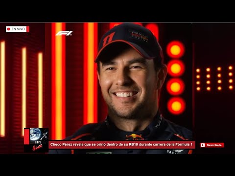 Checo Pérez revela que se orinó dentro de su RB19 durante carrera de la Fórmula 1