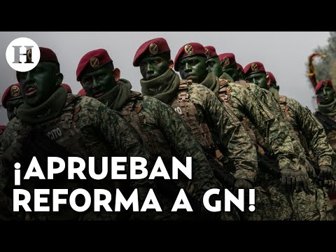 ¿GN ya es parte de la Sedena? Reforma es aprobada en la cámara de diputados