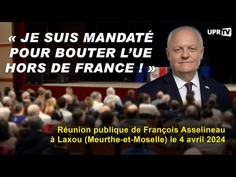 « Je suis mandaté pour bouter l'UE hors de France ! » / Réunion Publique de F. Asselineau à Laxou