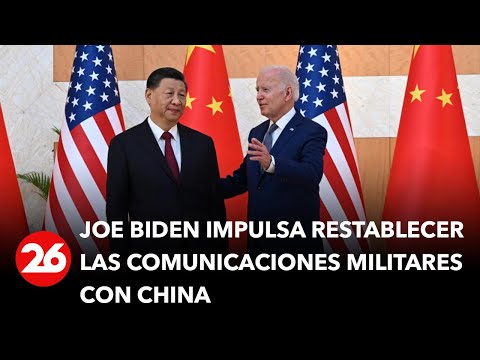ESTADOS UNIDOS | Joe Biden impulsa restablecer las comunicaciones militares con China