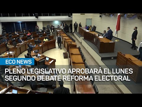Pleno Legislativo espera aprobar el lunes segundo debate de Reforma Electoral | #EcoNews