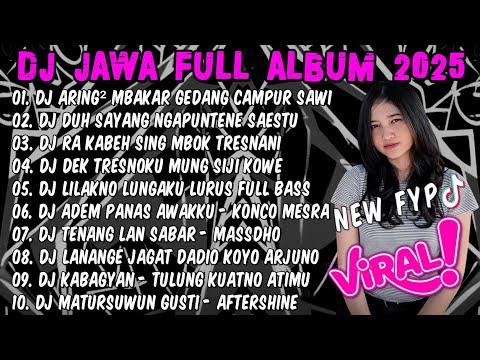 DJ JAWA FULL ALBUM 2025 FULL BASS🎵DJ ARING ARING MBAKAR GEDANG CAMPUR SAWI VIRAL TIKTOK TERBARU 2025