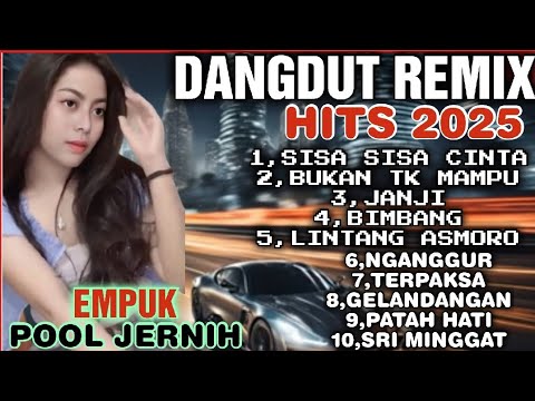 KOLEKSI LAGU LAWAS PALING HITS💥SISA SISA CINTA‼️DANGDUT REMIX HITS 2025‼️NAGIH"DI PUTAR BERKALI KALI