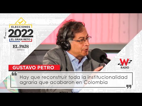 Gustavo Petro: hay que reconstruir toda la institucionalidad agraria que acabaron en Colombia