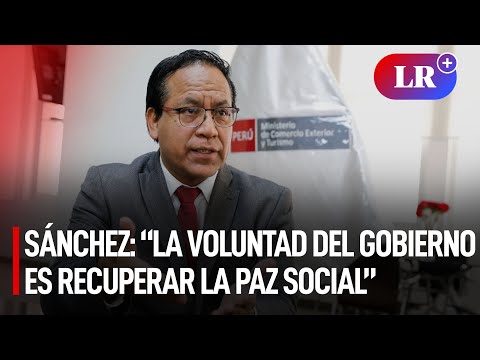 Roberto Sánchez sobre Las Bambas: “La voluntad del Gobierno es recuperar la paz social” | #LR