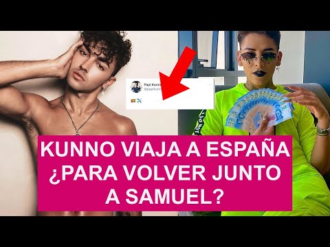 KUNNO VIAJA A ESPAN?A ¿PARA VOLVER JUNTO A SAMUEL LO?PEZ ¿SE HAN RECONCILIADO