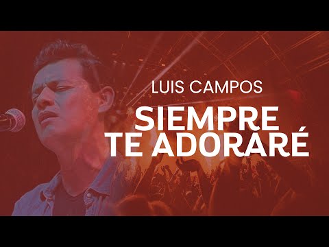 Luis Campos - Siempre Te Adoraré